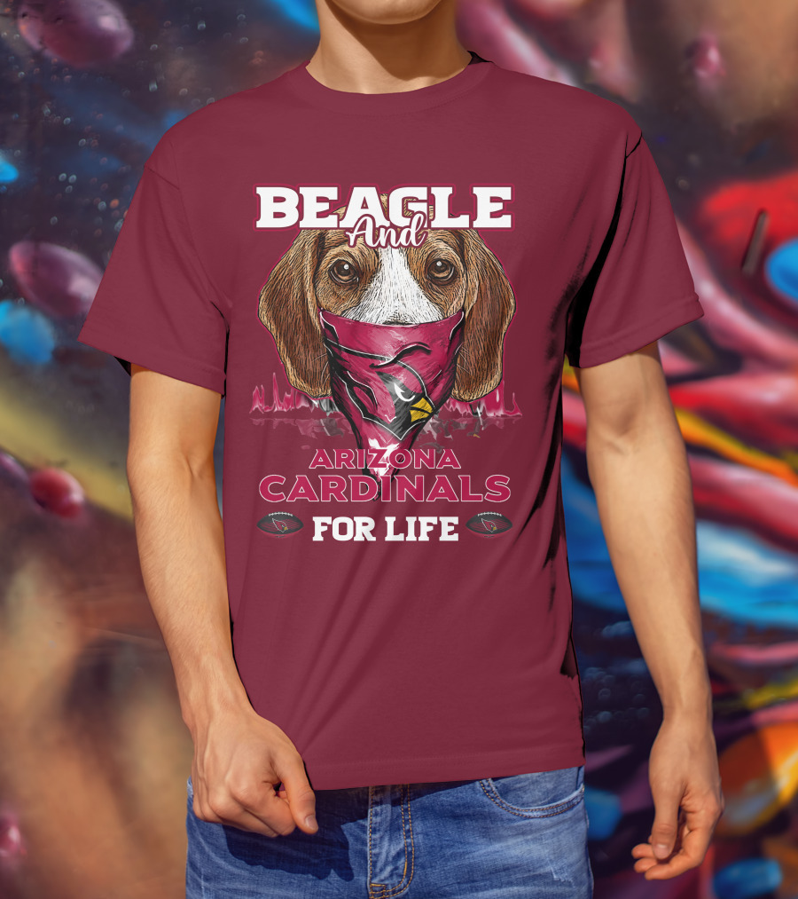 Beagle And Arizona Cardinals For Life T-Shirt