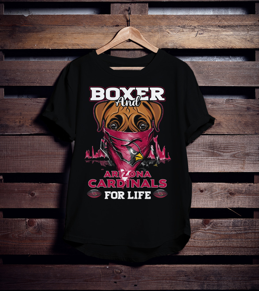 Boxer And Arizona Cardinals For Life T-Shirt