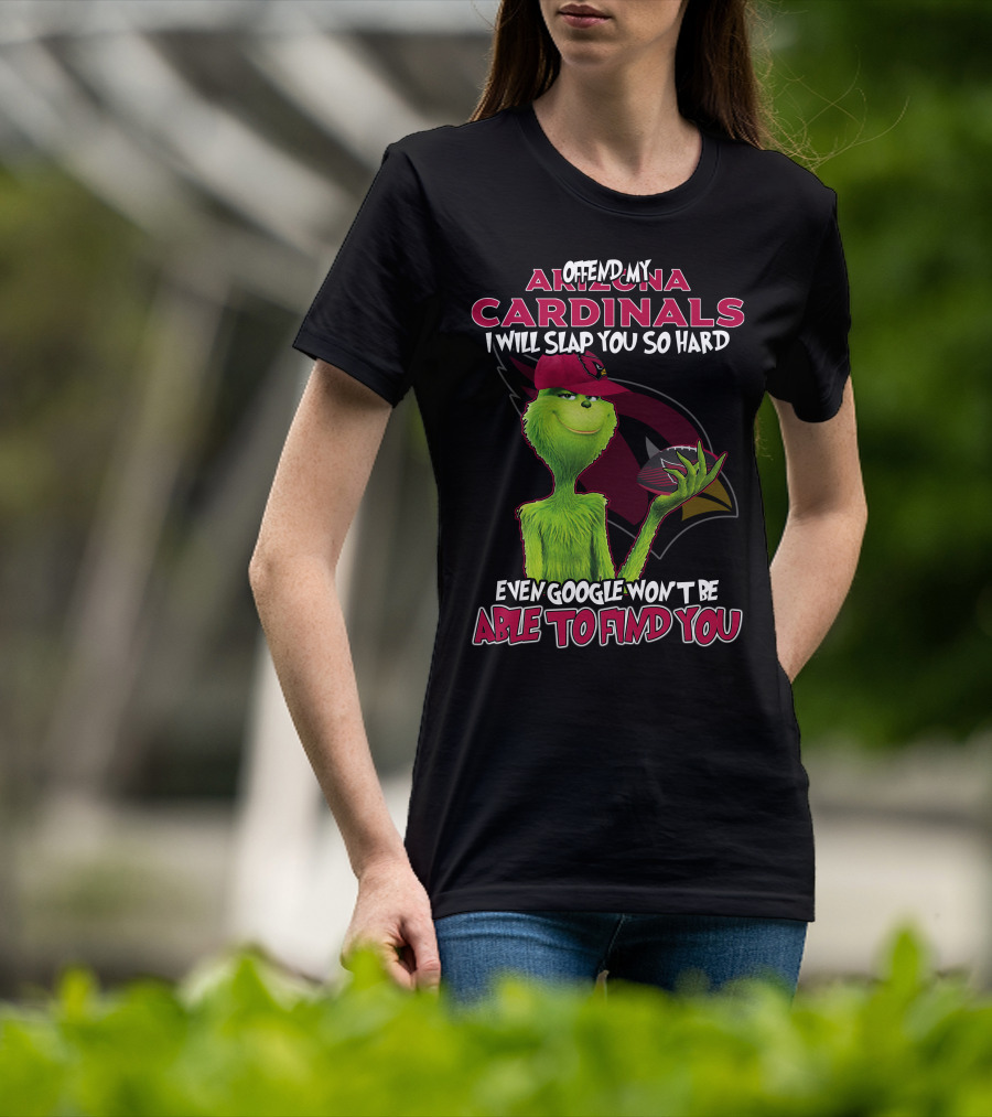 Offend My Arizona Cardinals Grinch Even Google Won't Be Able To Find You T-Shirt