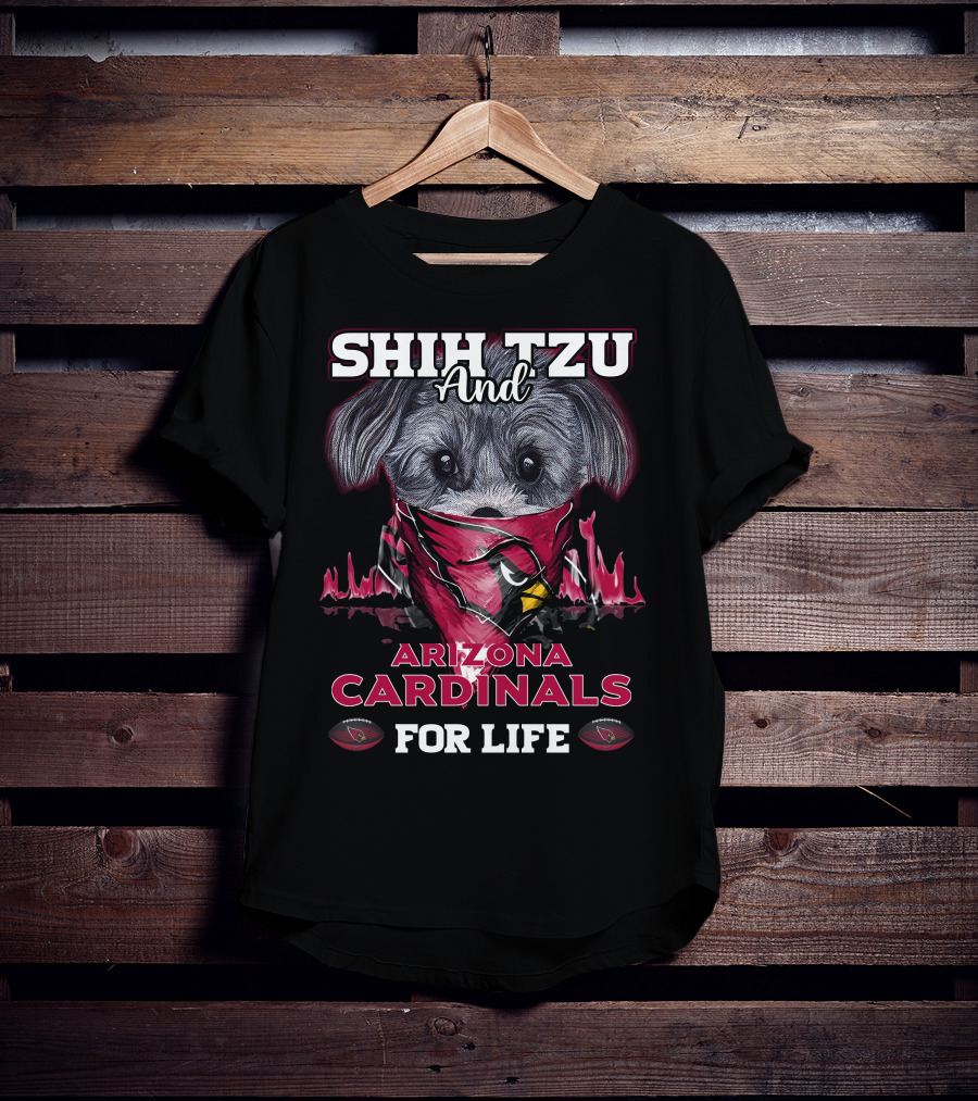 Shih Tzu And Arizona Cardinals For Life T-Shirt