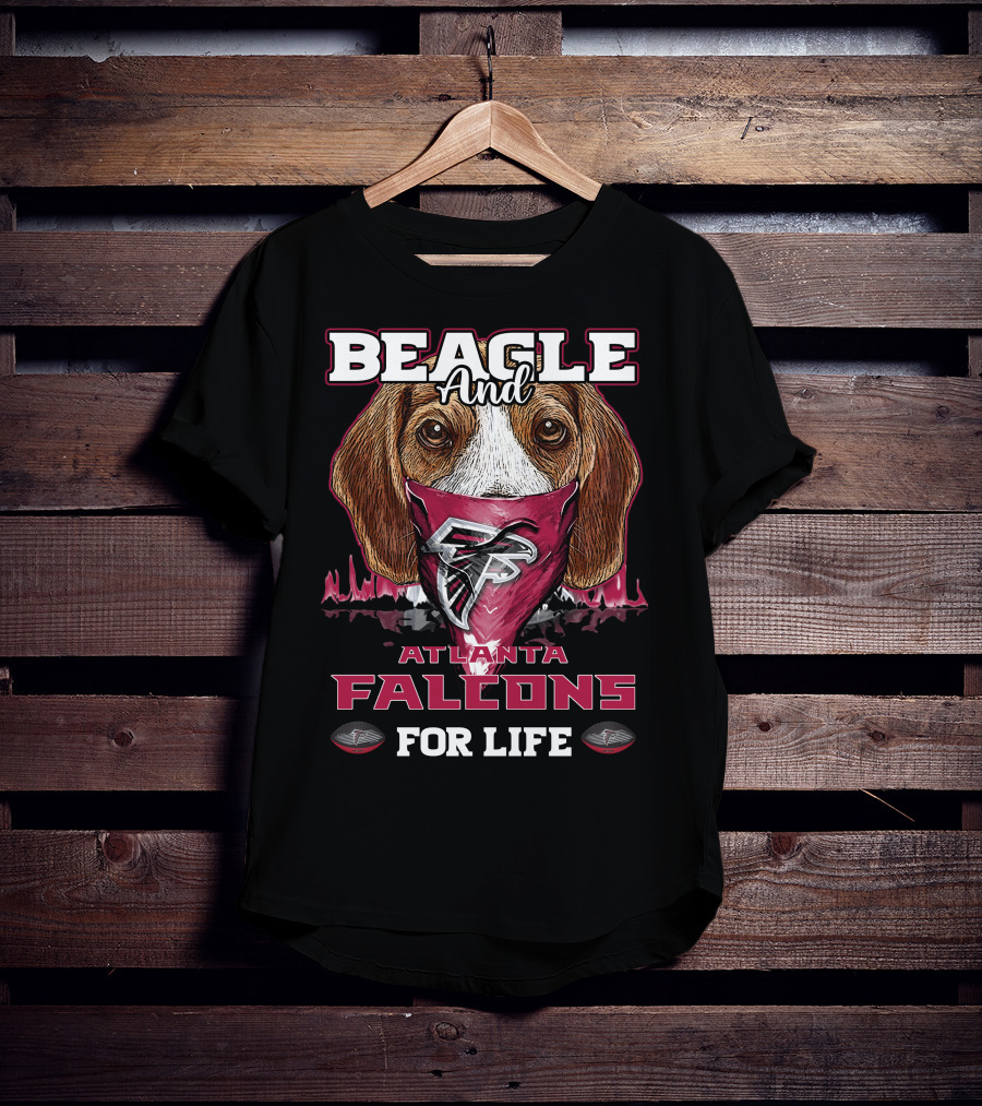 Beagle And Atlanta Falcons For Life T-Shirt