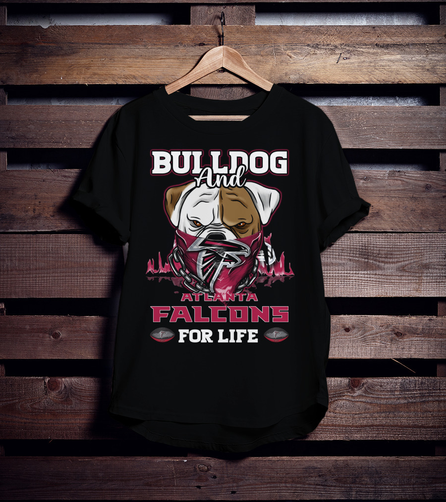 Bulldog And Atlanta Falcons For Life T-Shirt