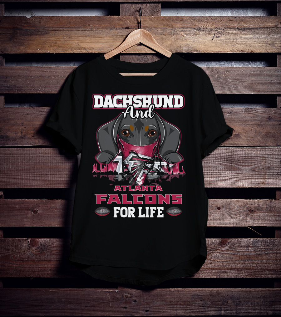 Dachshund And Atlanta Falcons For Life T-Shirt