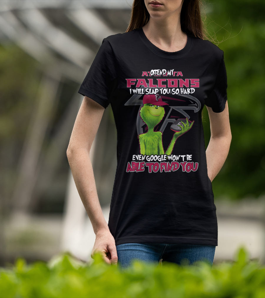 Atlanta Falcons Grinch Offend My Team Slap You So Hard Google Can't Find You T-Shirt
