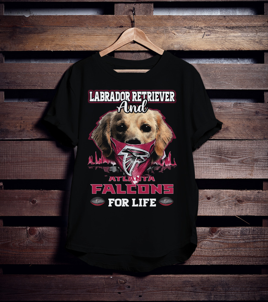 Labrador Retriever And Atlanta Falcons For Life T-Shirt