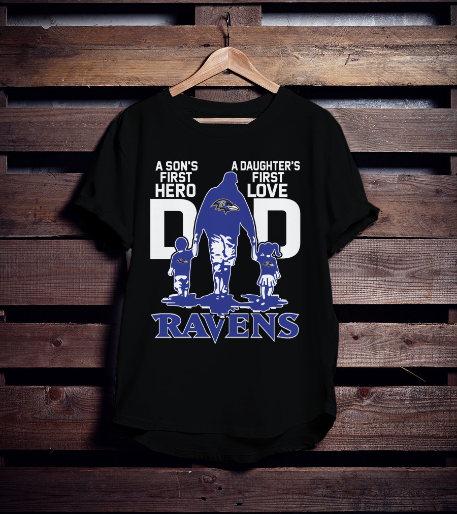 A Son's First Hero A Daughter's First Love Dad Ravens T-Shirt
