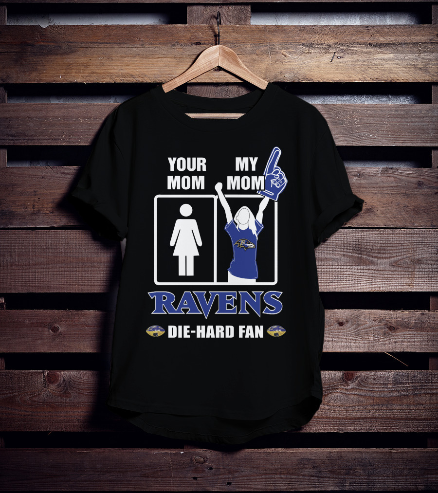 Your Mom My Mom Ravens Die-Hard Fan T-Shirt