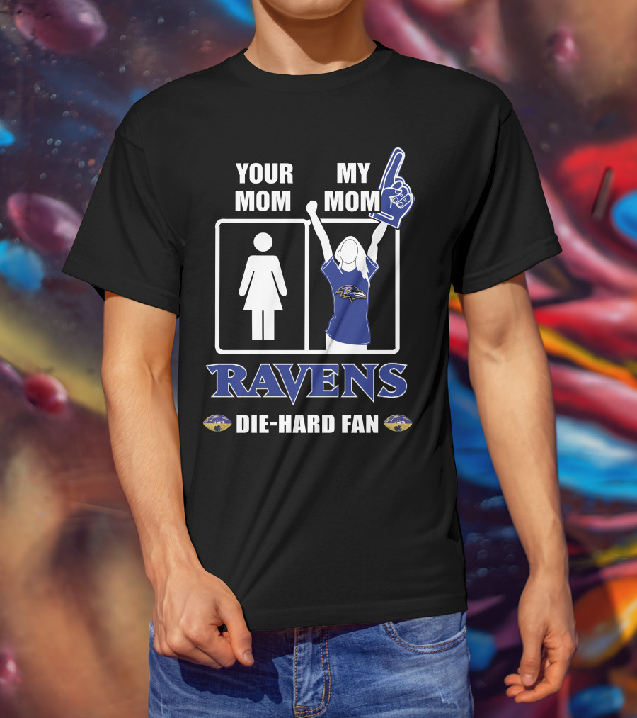 Your Mom My Mom Ravens Die-Hard Fan T-Shirt