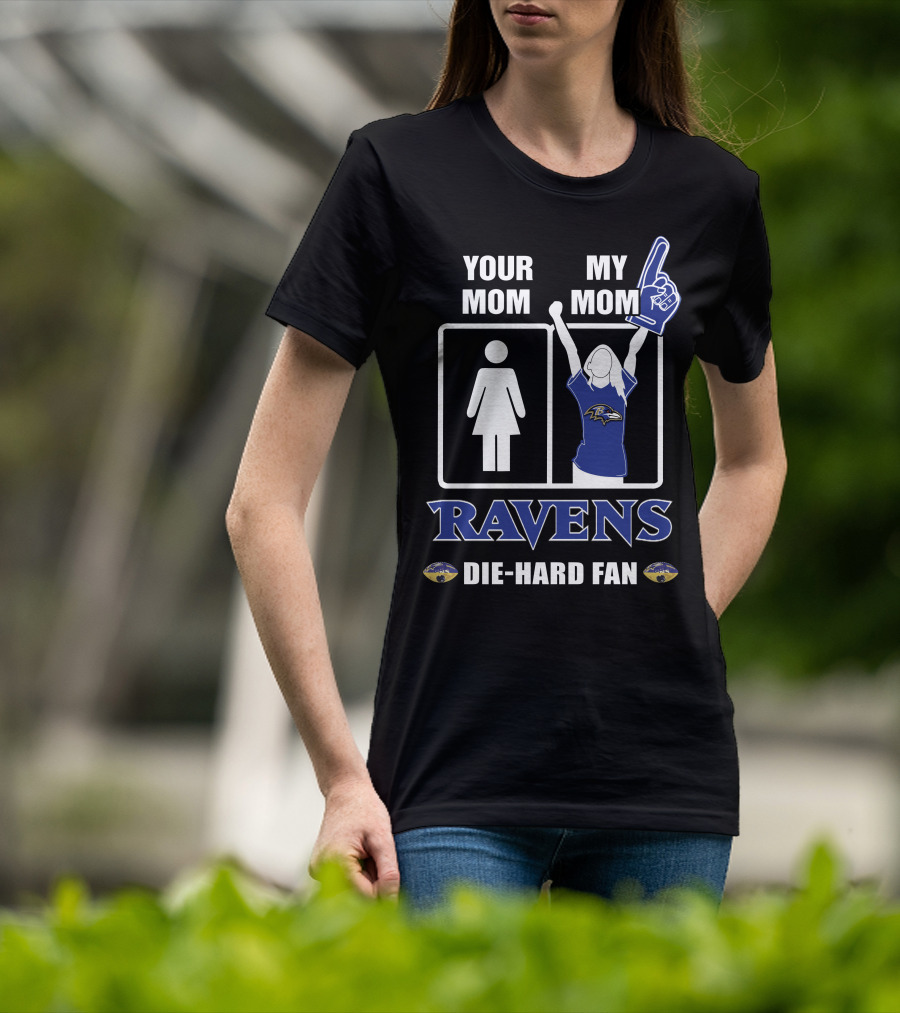 Your Mom My Mom Ravens Die-Hard Fan T-Shirt