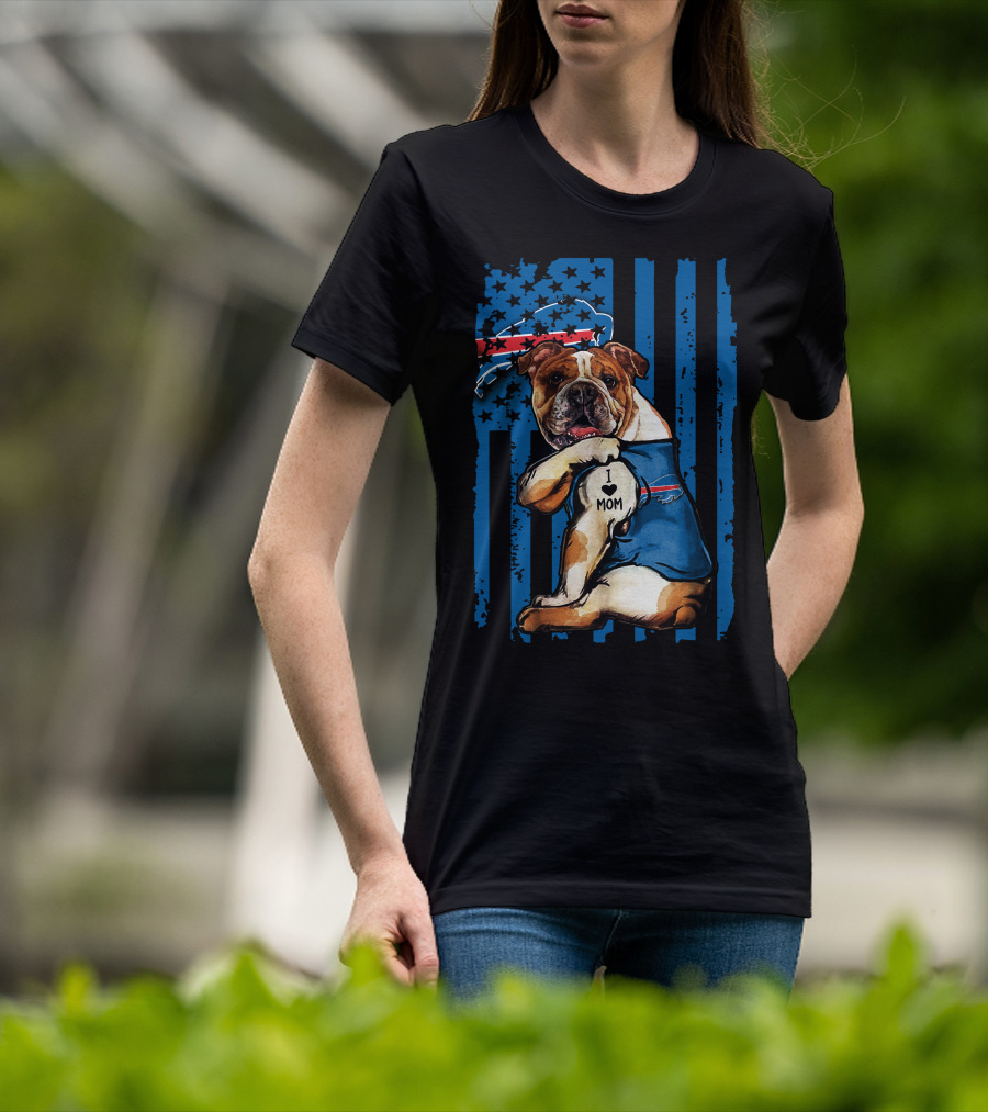 Buffalo Bills Bulldog I Love Mom With Flag And Stars T-Shirt