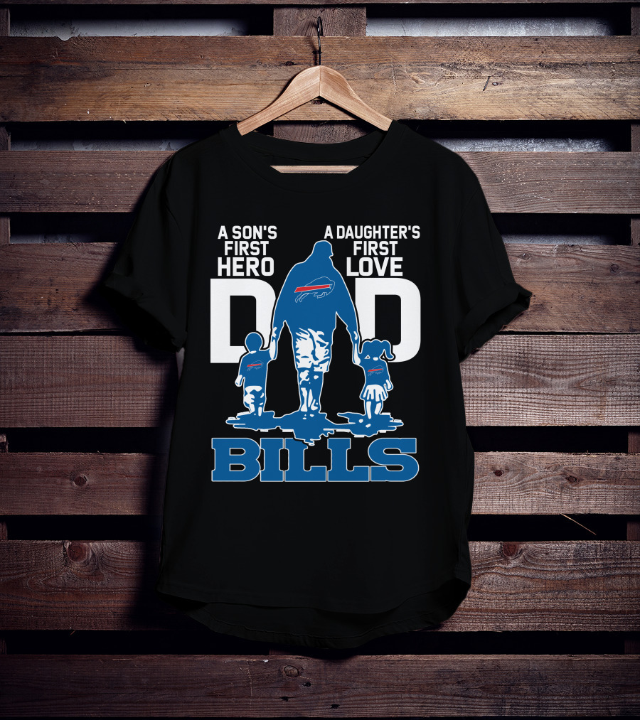 A Son's First Hero Dad A Daughter's First Love Bills Buffalo T-Shirt