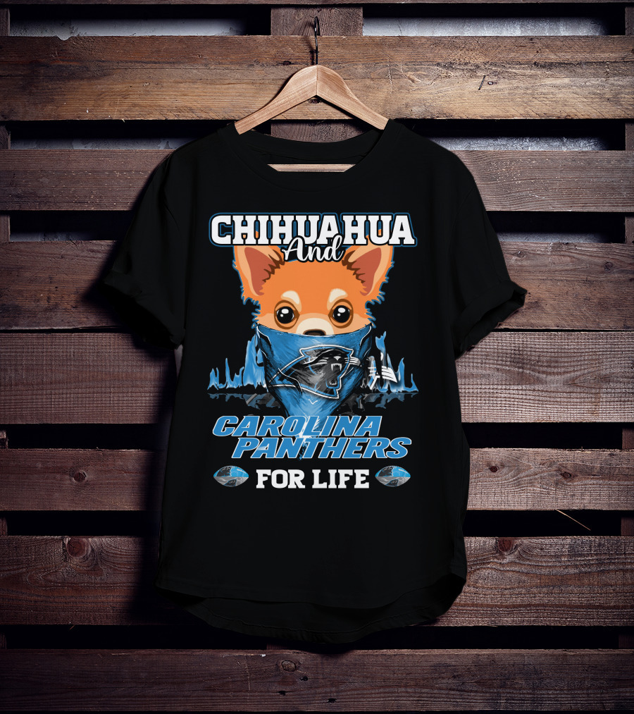 CHIHUAHUA And CAROLINA PANTHERS For Life T-Shirt