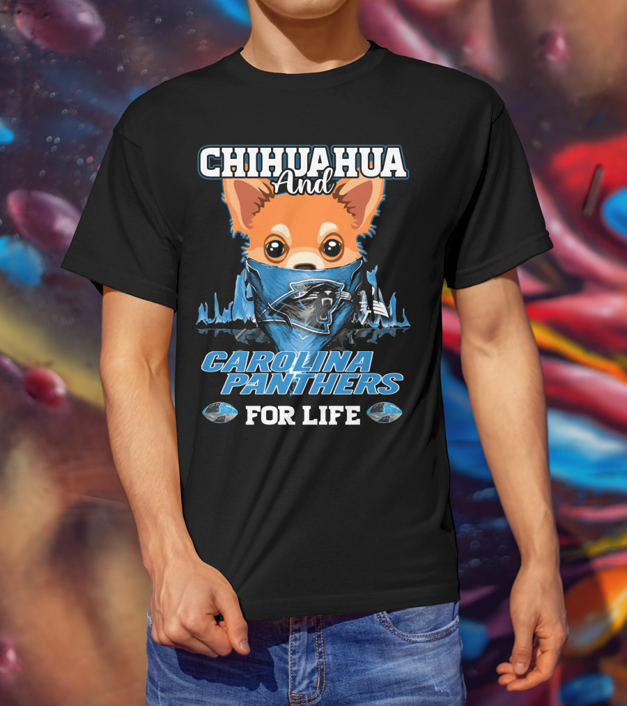 CHIHUAHUA And CAROLINA PANTHERS For Life T-Shirt