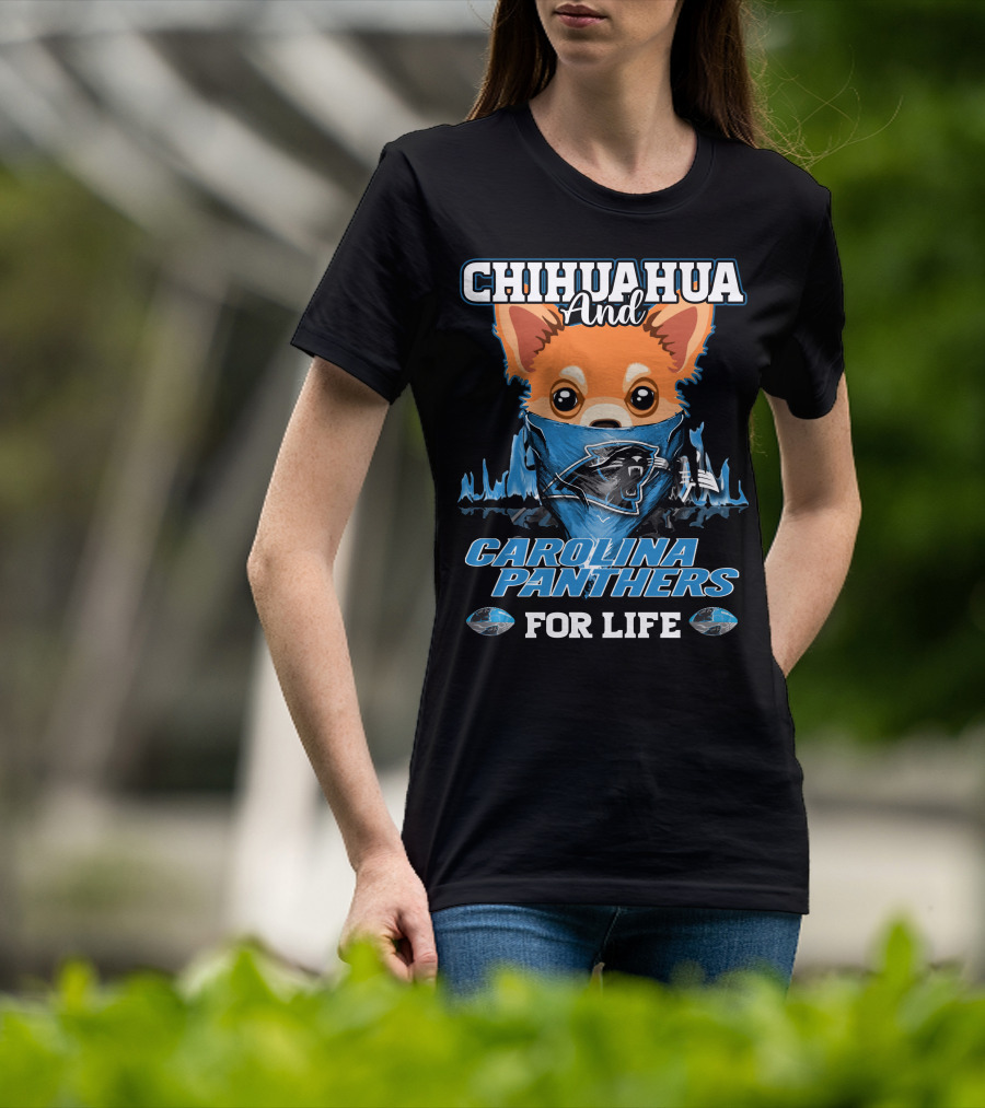 CHIHUAHUA And CAROLINA PANTHERS For Life T-Shirt