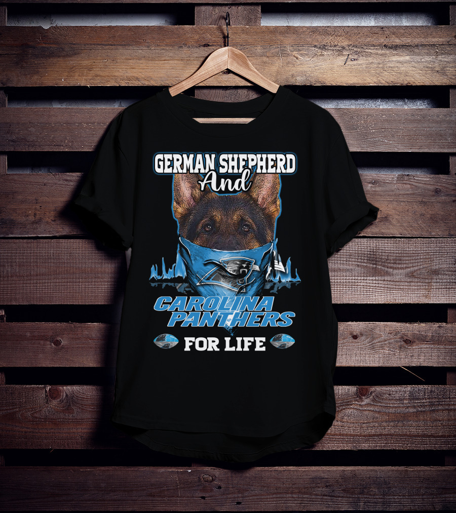 German Shepherd And Carolina Panthers For Life T-Shirt