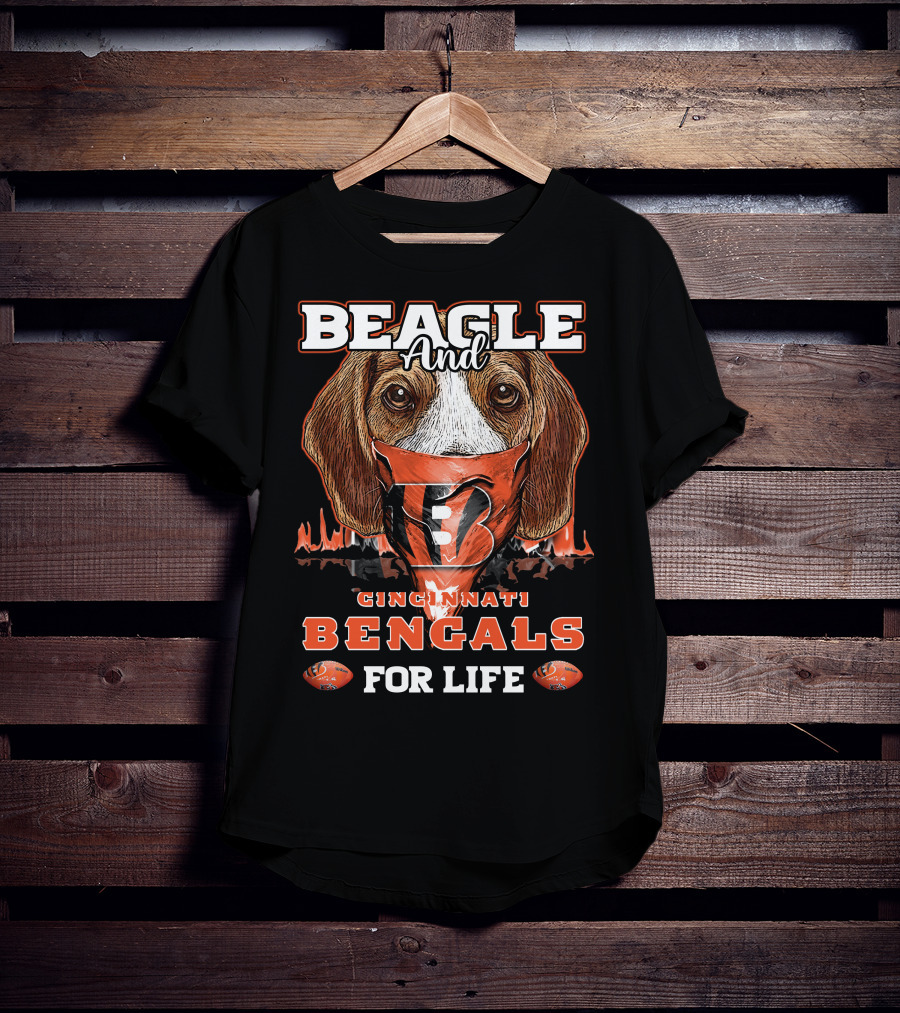 Beagle And Cincinnati Bengals For Life T-Shirt