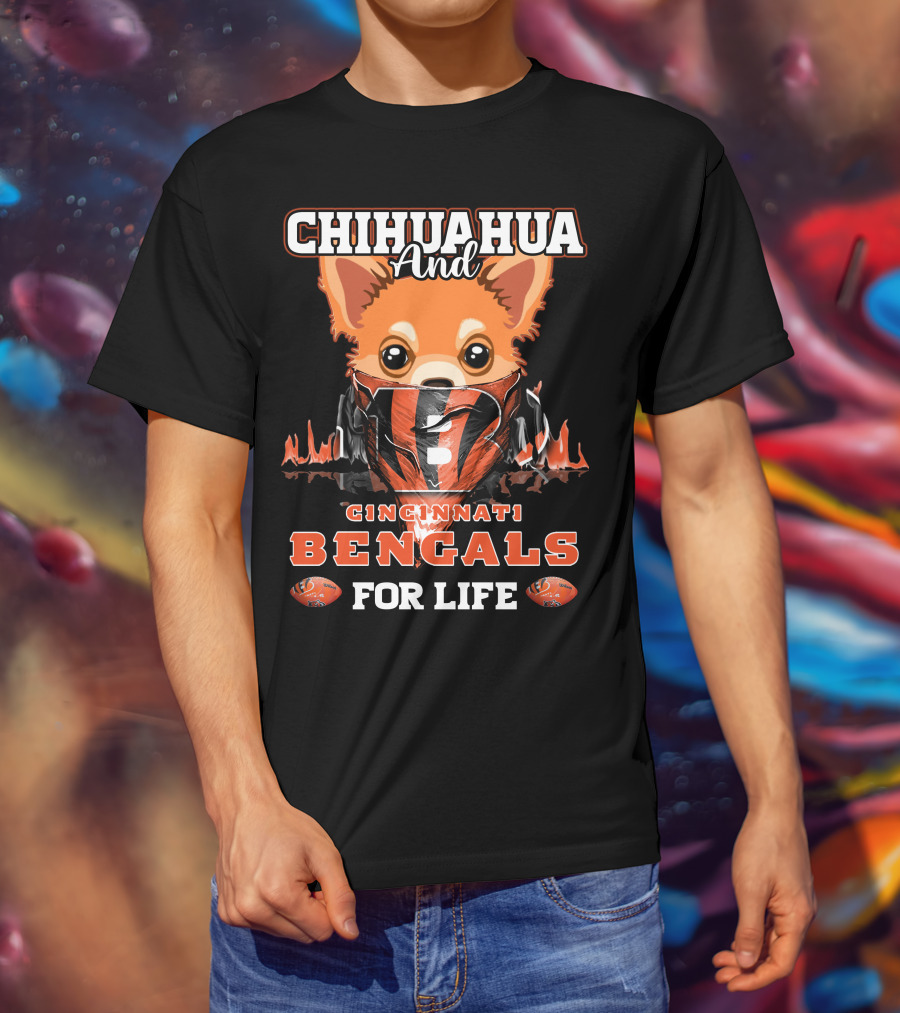 Chihuahua And Cincinnati Bengals For Life T-Shirt