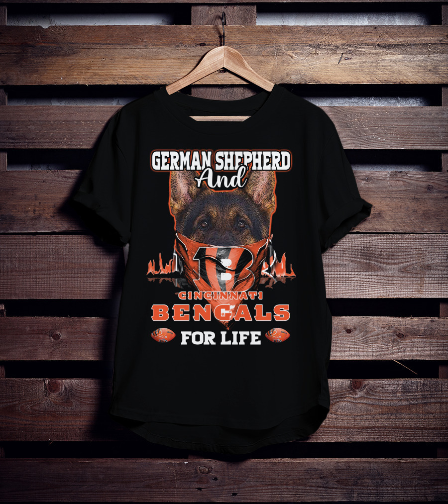 German Shepherd And Cincinnati Bengals For Life T-Shirt