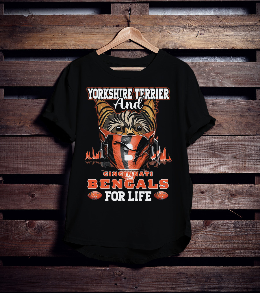 Yorkshire Terrier And Cincinnati Bengals For Life T-Shirt