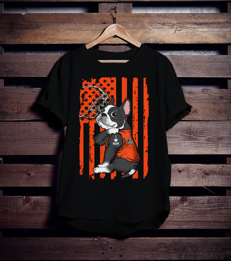 Boston Terrier I Love Mom Cleveland Browns Football Helmet T-Shirt