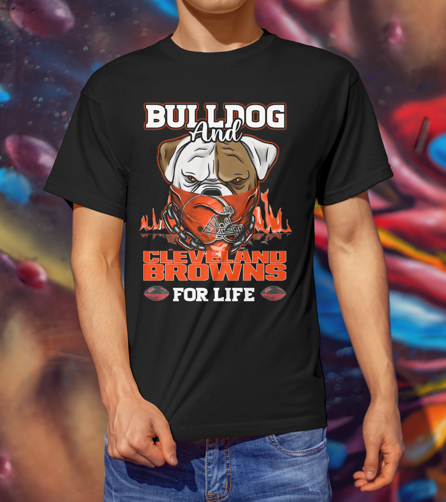 Bulldog And Cleveland Browns For Life T-Shirt