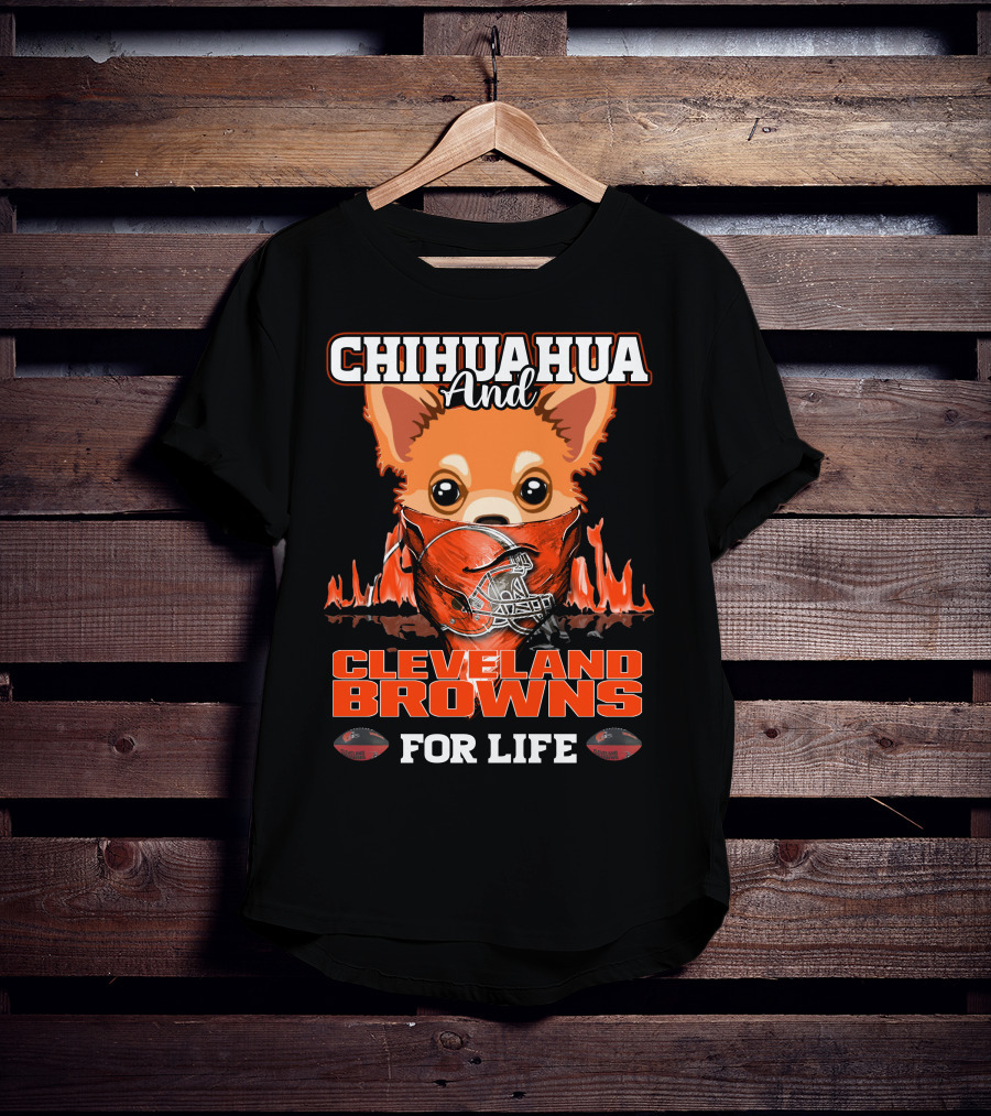 Chihuahua And Cleveland Browns For Life T-Shirt