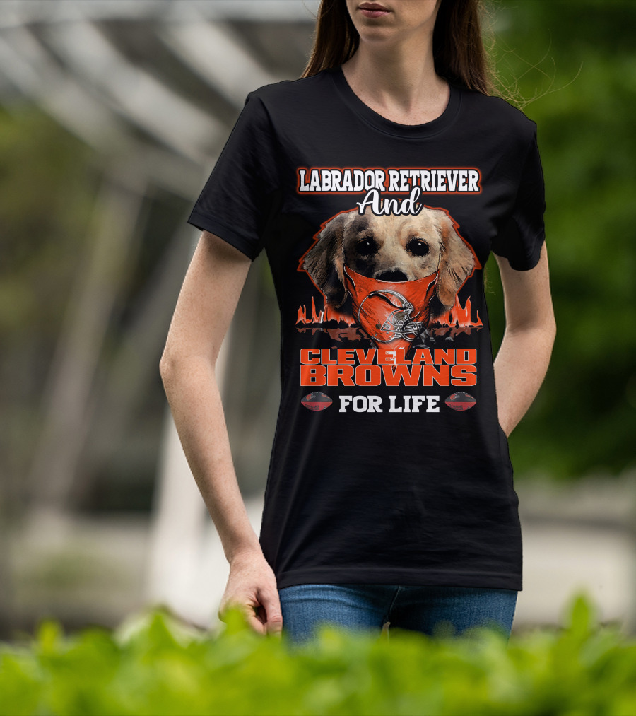 Labrador Retriever And Cleveland Browns For Life T-Shirt