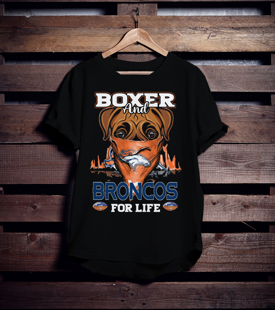 Boxer And Broncos For Life Denver Broncos T-Shirt