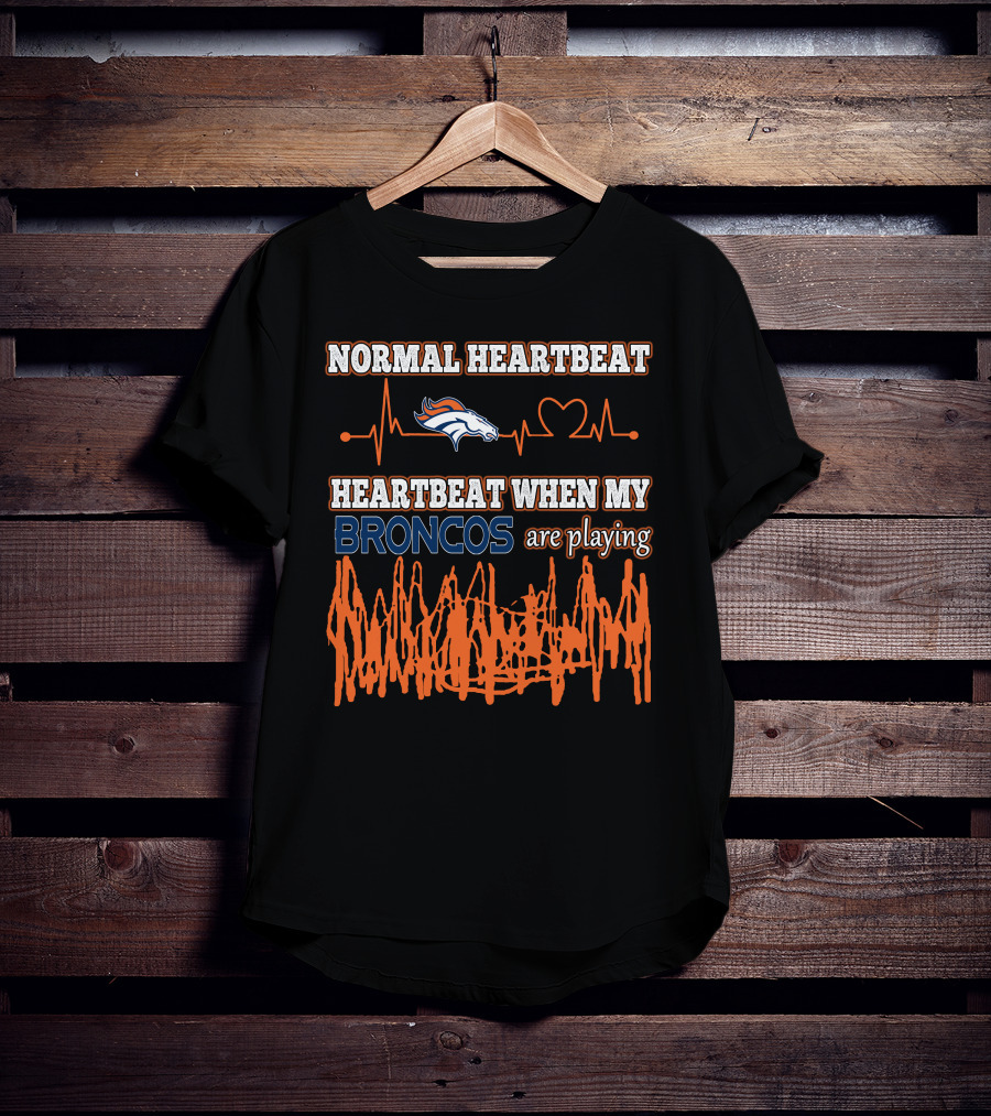 Normal Heartbeat Heartbeat When My Broncos Are Playing Denver Broncos T-Shirt