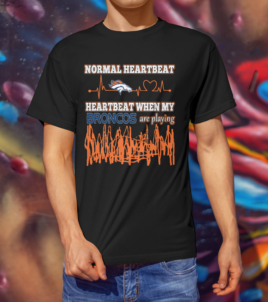 Normal Heartbeat Heartbeat When My Broncos Are Playing Denver Broncos T-Shirt