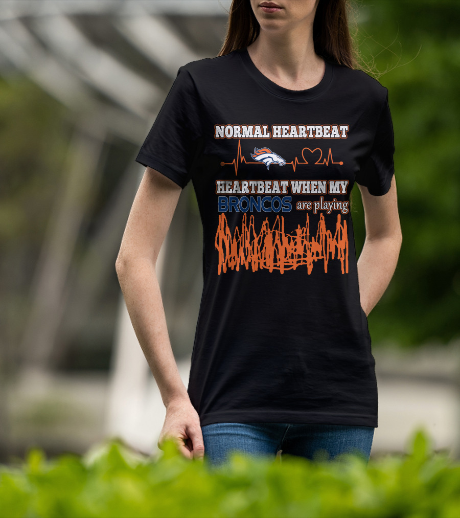 Normal Heartbeat Heartbeat When My Broncos Are Playing Denver Broncos T-Shirt