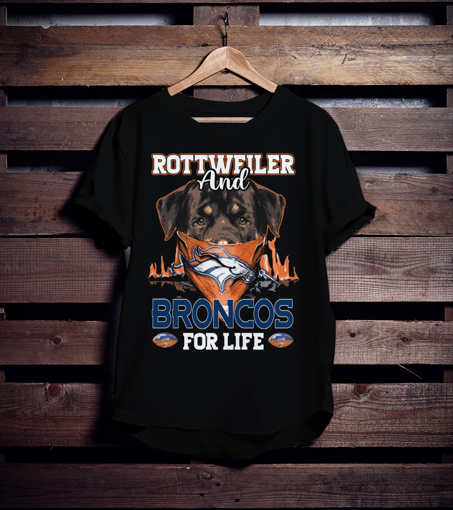 Rottweiler And Broncos For Life Denver Broncos T-Shirt