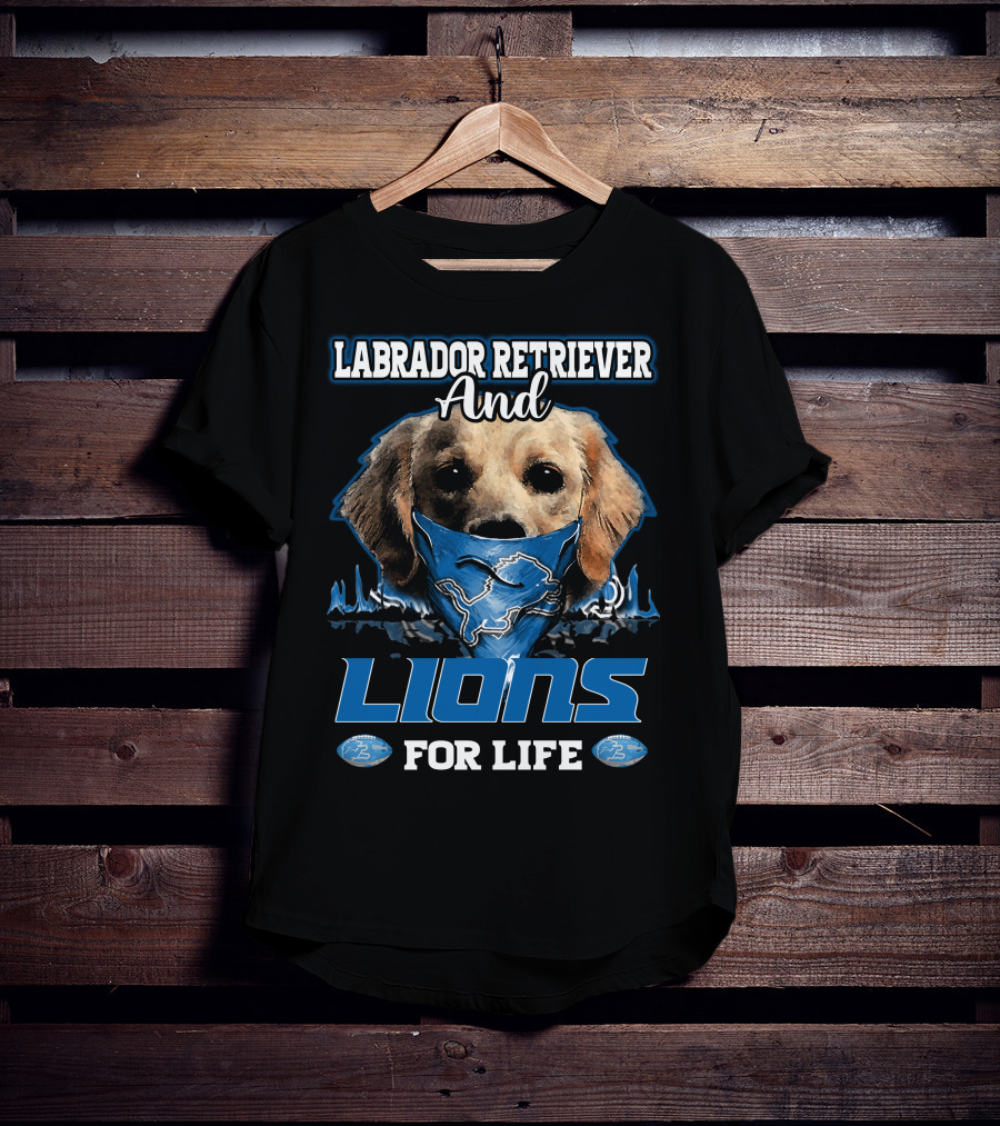 Labrador Retriever And Detroit Lions For Life T-Shirt