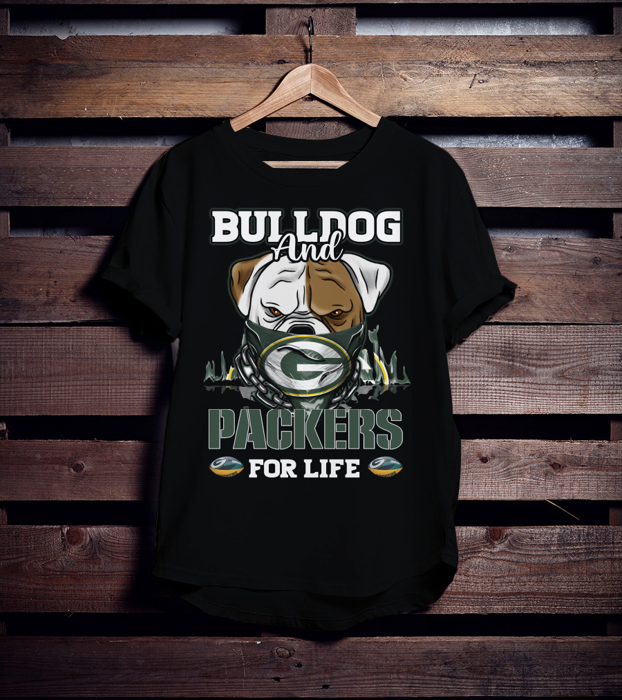 Bulldog And Packers For Life Green Bay T-Shirt