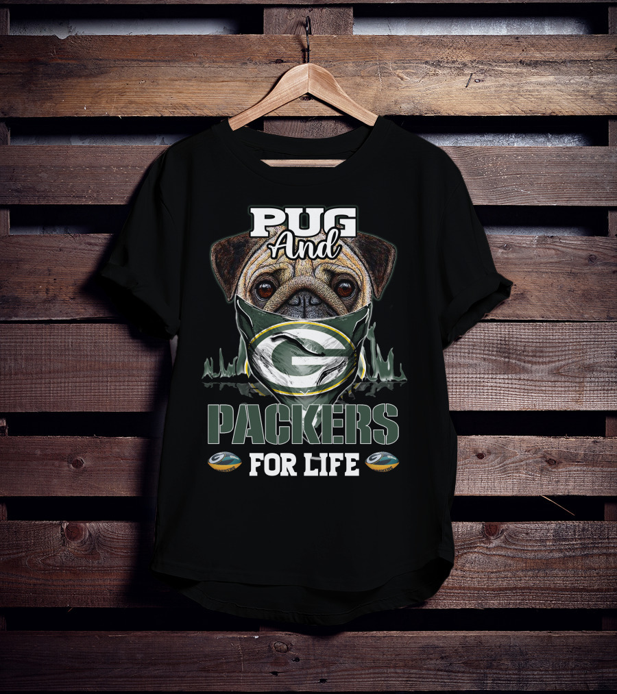 Pug And Packers For Life Green Bay Packers T-Shirt
