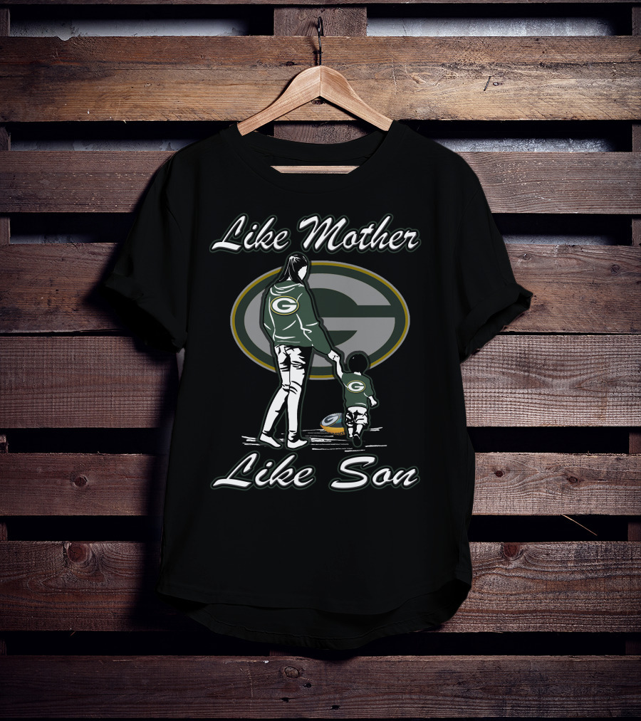 Like Mother Like Son Green Bay Packers T-Shirt