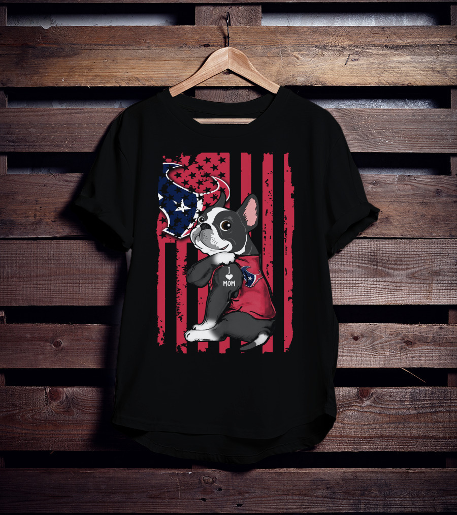 Boston Terrier I Love Mom Houston Texans American Flag T-Shirt