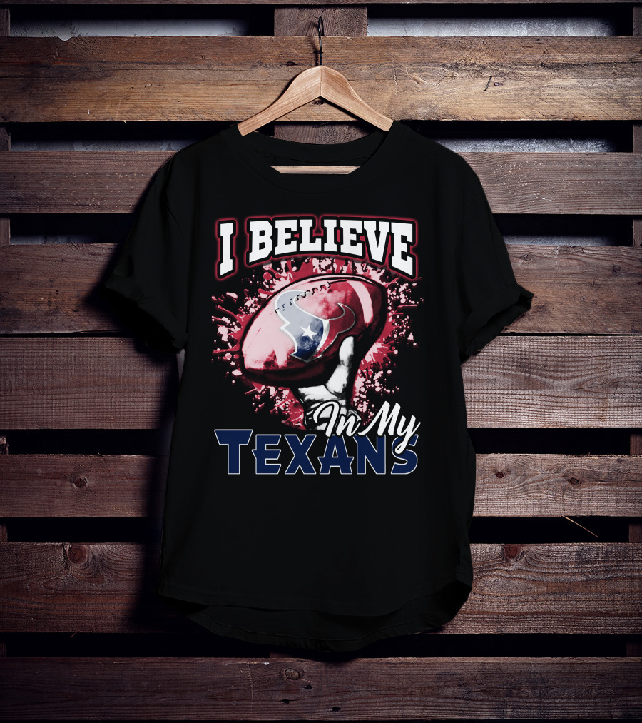 I Believe In My Texans T-Shirt