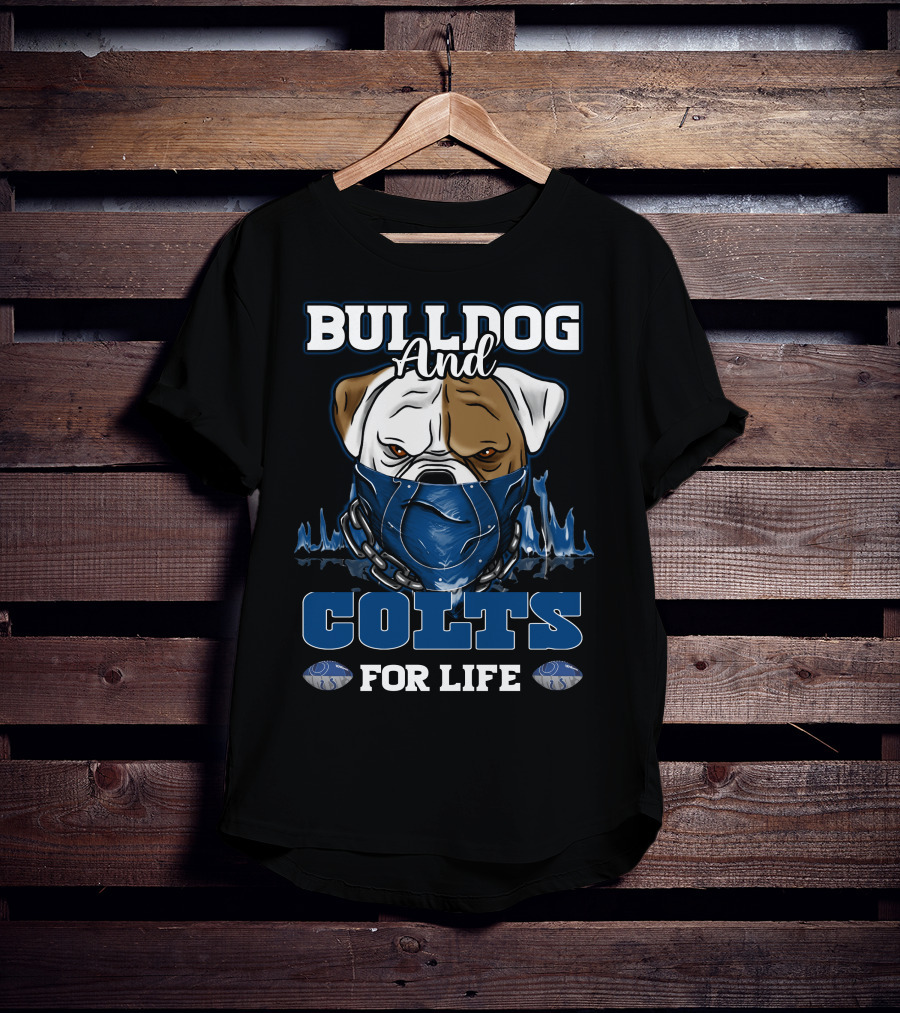Bulldog And Colts For Life Indianapolis T-Shirt