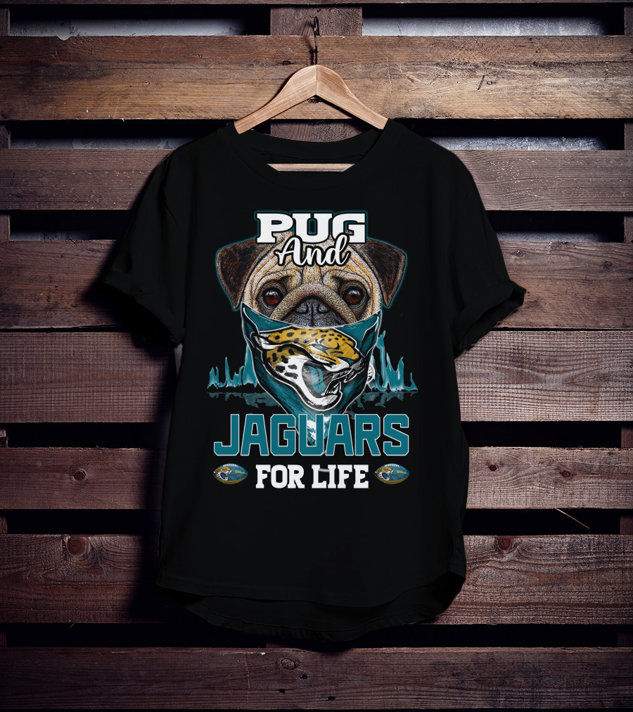 Pug And Jaguars For Life T-Shirt