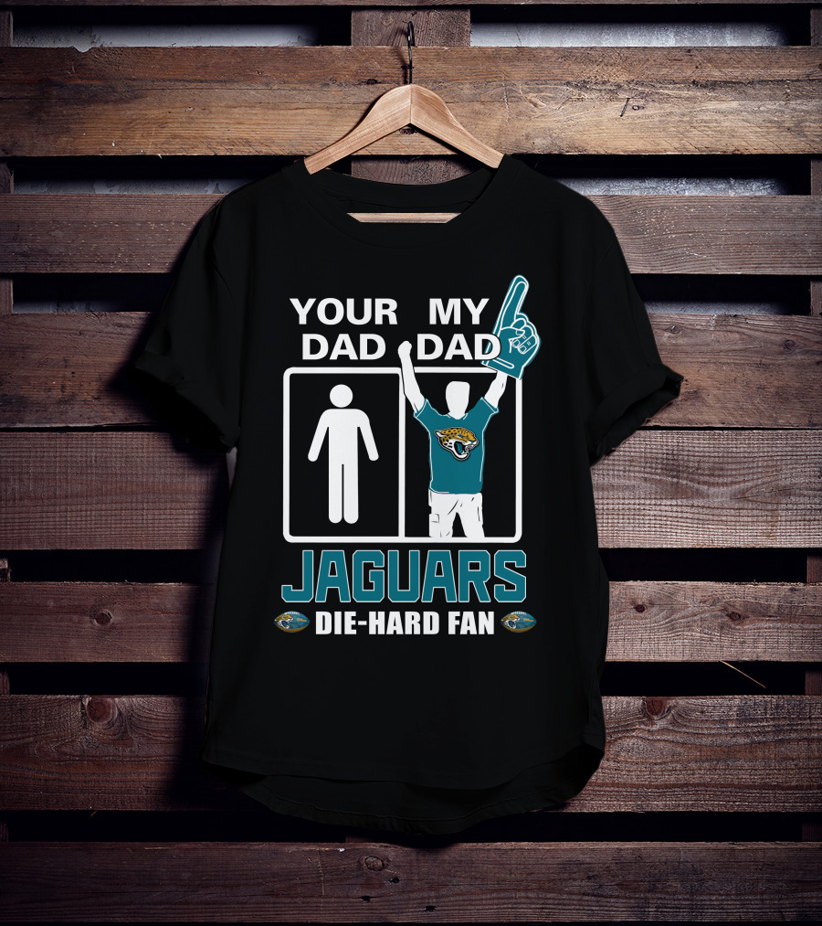Your Dad My Dad Jaguars Die-Hard Fan T-Shirt
