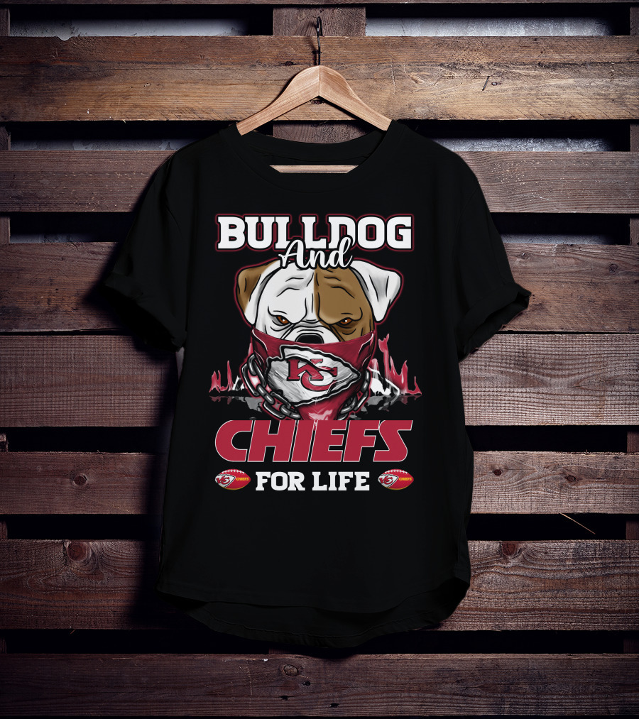 Bulldog And Chiefs For Life Kansas City Chiefs T-Shirt