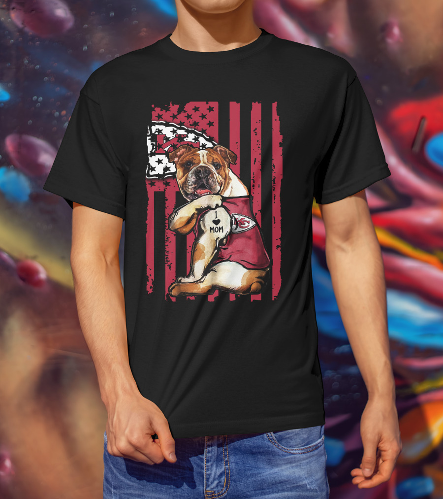 Bulldog I Love Mom Kansas City Chiefs American Flag T-Shirt