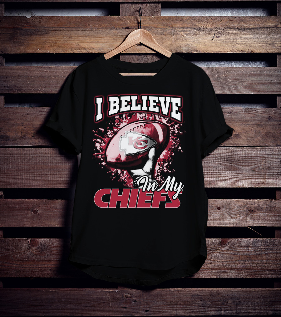 I Believe In My Chiefs Kansas City Chiefs Football T-Shirt