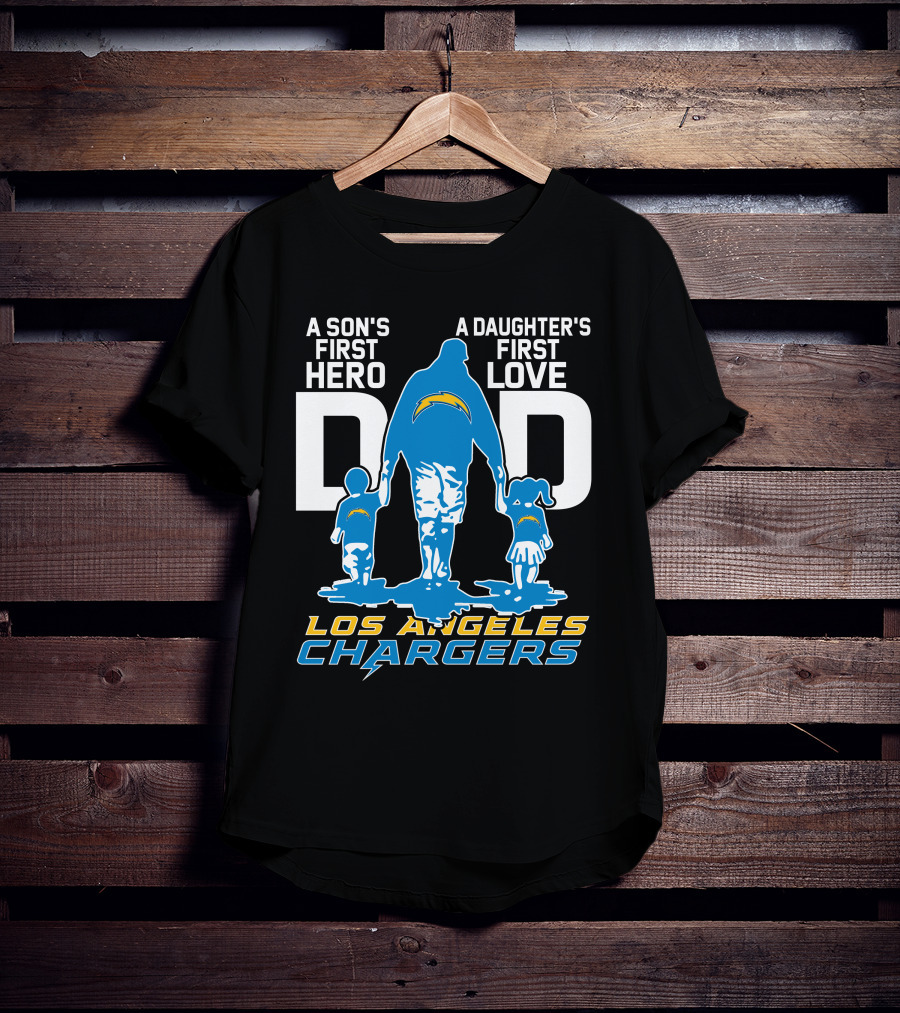 A Son's First Hero A Daughter's First Love Dad Los Angeles Chargers T-Shirt