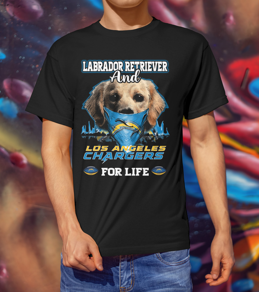 Labrador Retriever And Los Angeles Chargers For Life T-Shirt