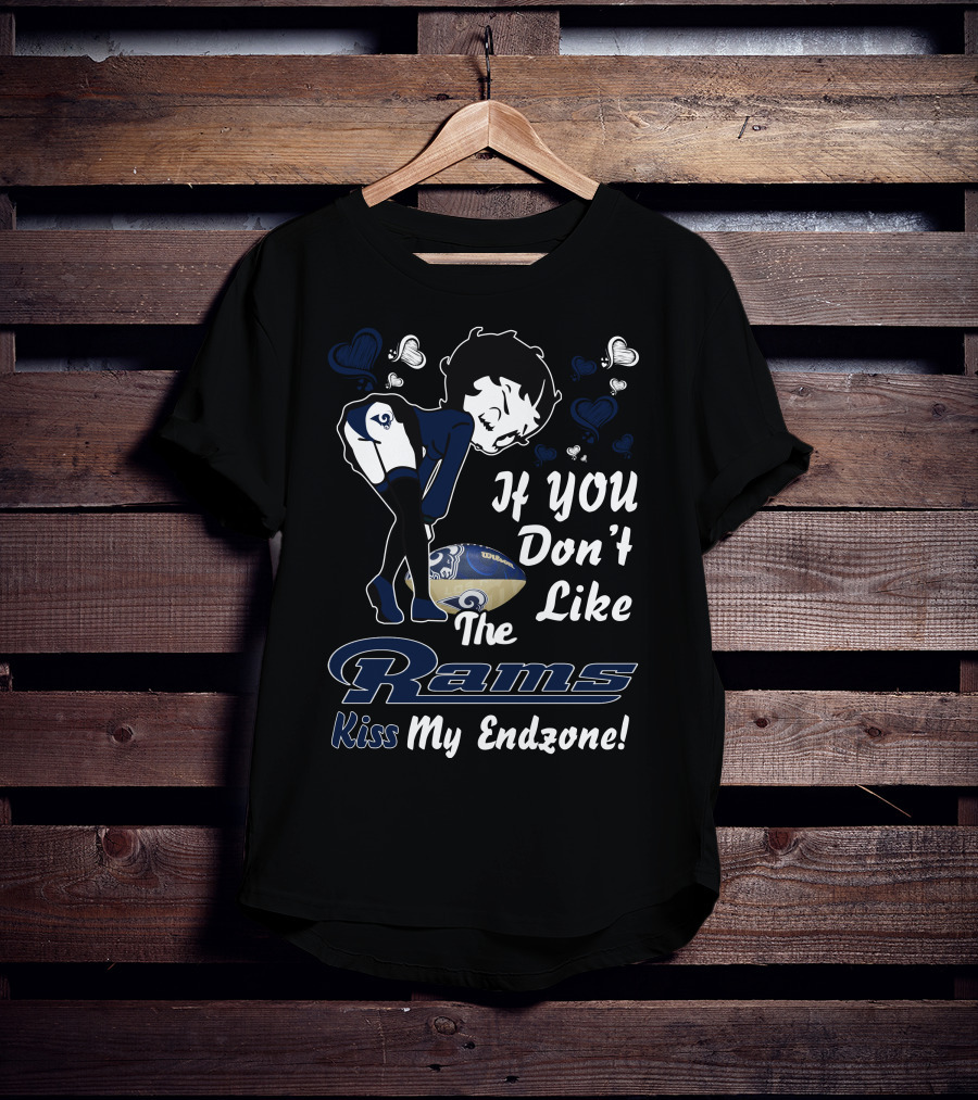 If You Don’t Like The Rams Kiss My Endzone T-Shirt