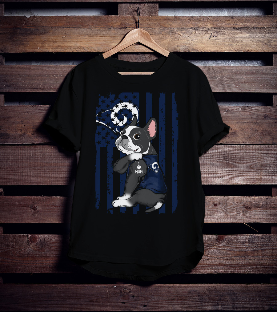 Boston Terrier I Love Mom Los Angeles Rams Flag T-Shirt