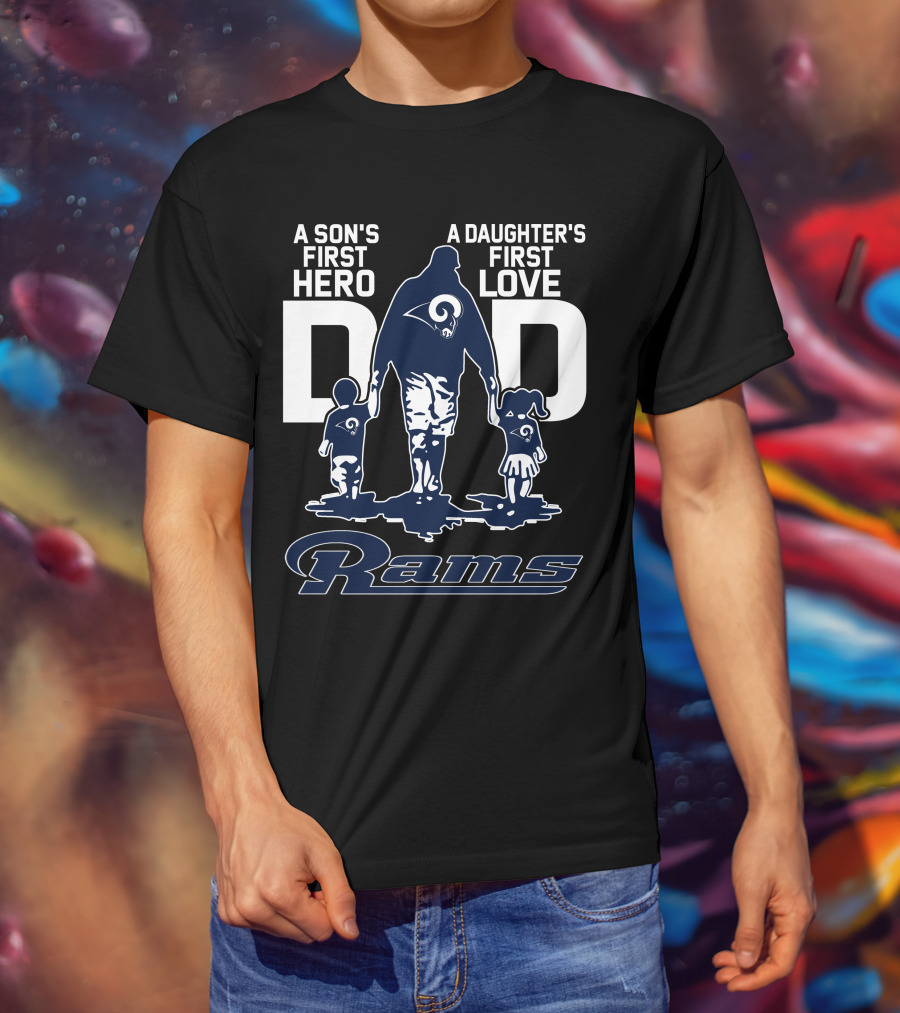 A Son's First Hero Dad A Daughter's First Love Rams T-Shirt
