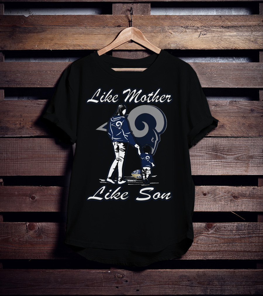 Like Mother Like Son Los Angeles Rams Lmls T-Shirt